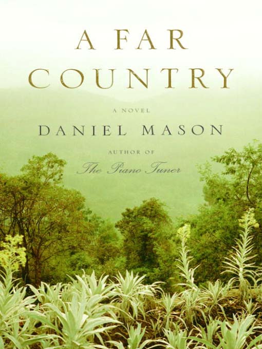 Title details for A Far Country by Daniel Mason - Available